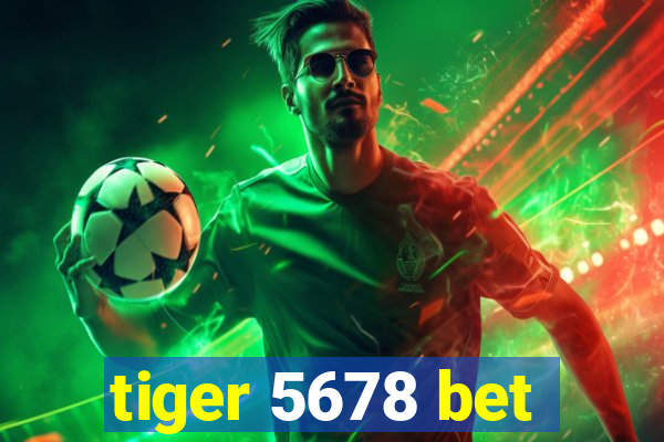 tiger 5678 bet